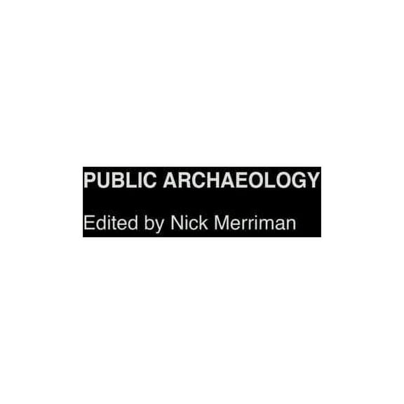 Public Archaeology, (Hardcover)