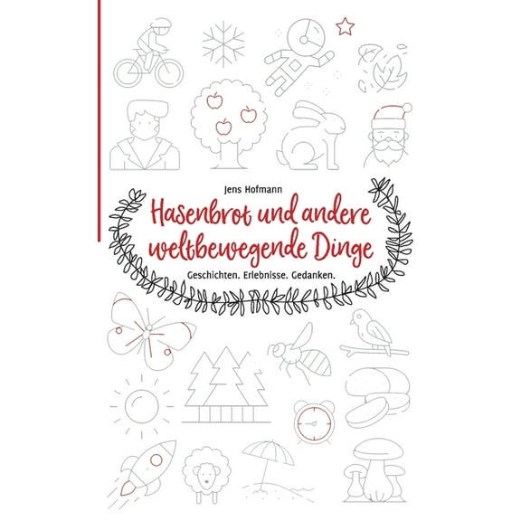 Hasenbrot und andere weltbewegende Dinge : Geschichten. Erlebnisse. Gedanken. (Paperback)
