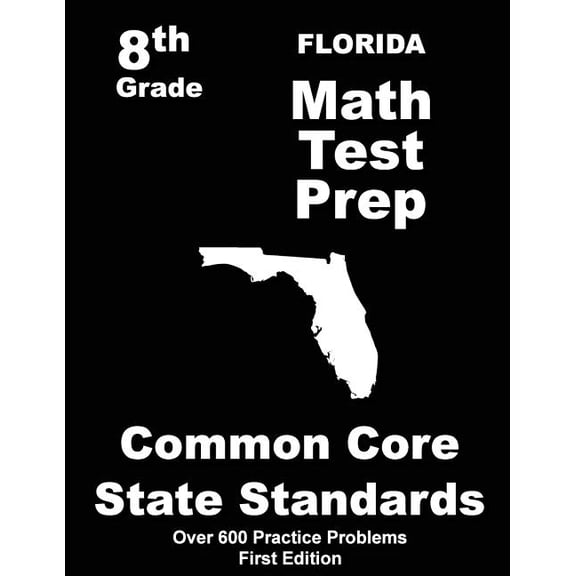 Florida 8th Grade Math Test Prep: Common Core Learning Standards, (Paperback)