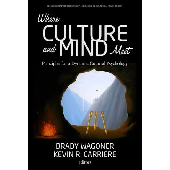 Niels Bohr Professorship Lectures in Cul Where Culture and Mind Meet: Principles for a Dynamic Cultural Psychology, (Hardcover)