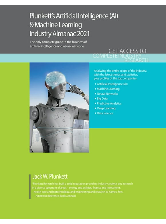 Plunkett's Artificial Intelligence (AI) & Machine Learning Industry Almanac 2021 : Artificial Intelligence (AI) & Machine Learning Industry Market Research, Statistics, Trends and Leading Companies (Paperback)