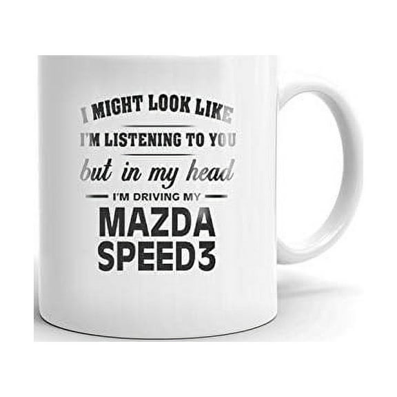 I'm Driving My MAZDA MAZDASPEED3 Coffee Tea Ceramic Mug Office Work Cup Gift 11 oz