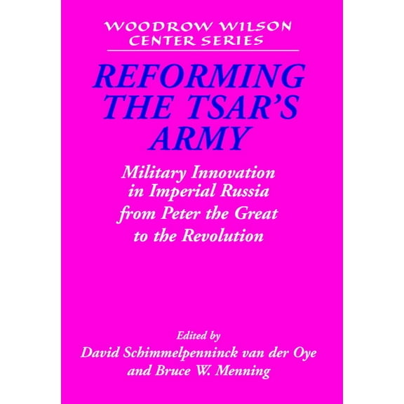 Woodrow Wilson Center Press Reforming the Tsar's Army, (Hardcover)