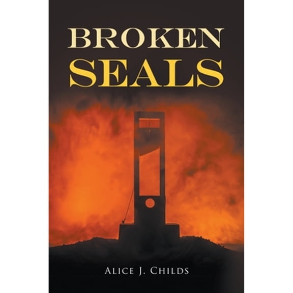 Broken Seals (Paperback) by Alice J Childs