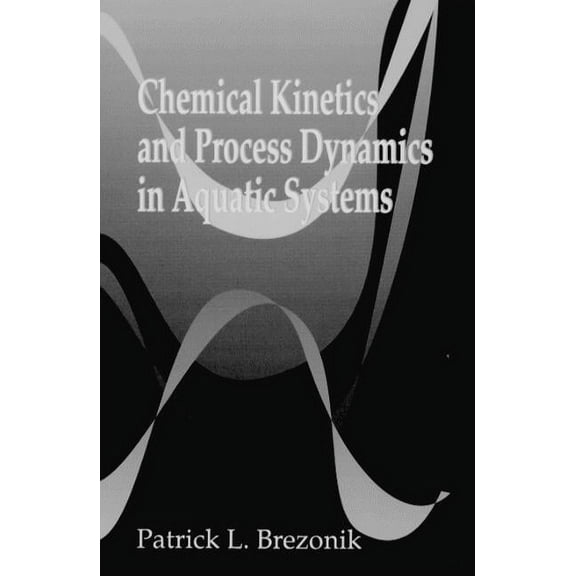 Chemical Kinetics and Process Dynamics in Aquatic Systems, (Hardcover)