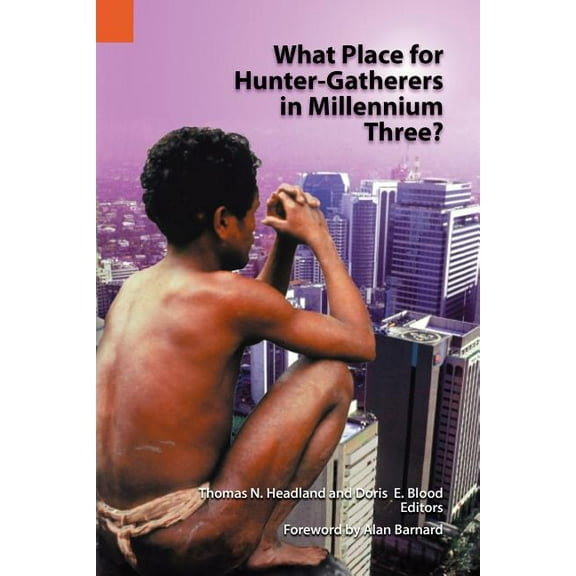 What Place for Hunter-Gatherers in Millennium Three? (Paperback)