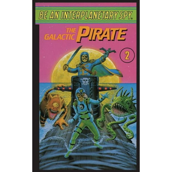 Be An Interplanetary Spy: The Galactic Pirate (Paperback)