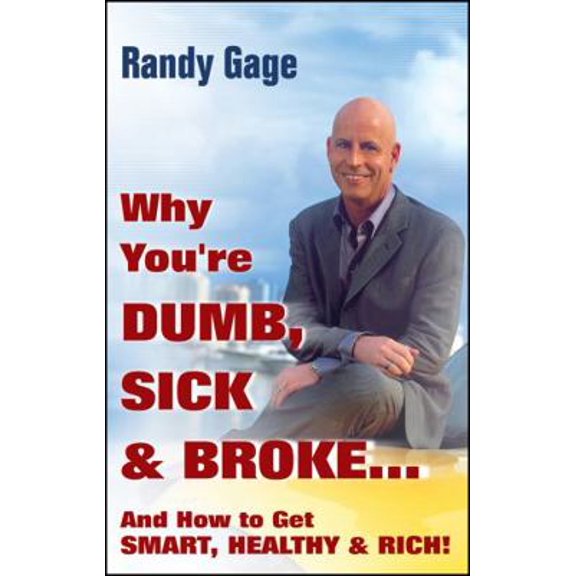 Pre-Owned Why You're Dumb, Sick and Broke...and How to Get Smart, Healthy and Rich! (Hardcover) 0470049316 9780470049310