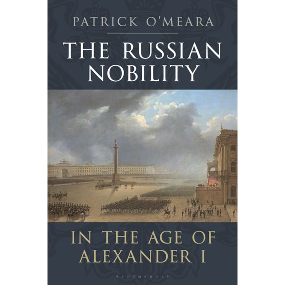The Russian Nobility in the Age of Alexander I, (Paperback)