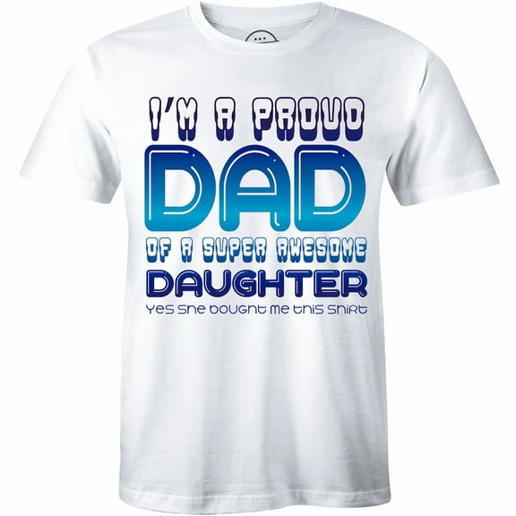 I'm A Proud Dad of a Freaking Awesome Daughter Mens Father's Day Gift T-Shirt
