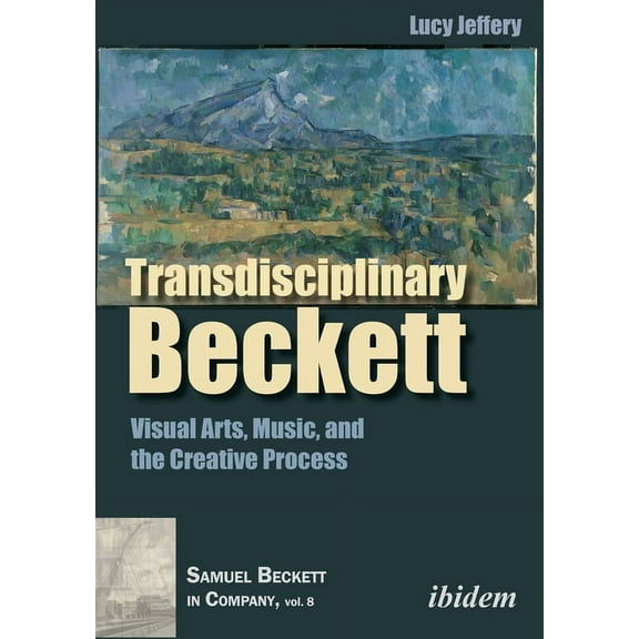 Samuel Beckett in Company: Transdisciplinary Beckett: Visual Arts, Music, and the Creative Process (Paperback)