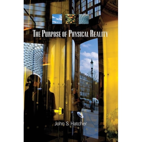 Pre-Owned The Purpose of Physical Reality (Paperback)