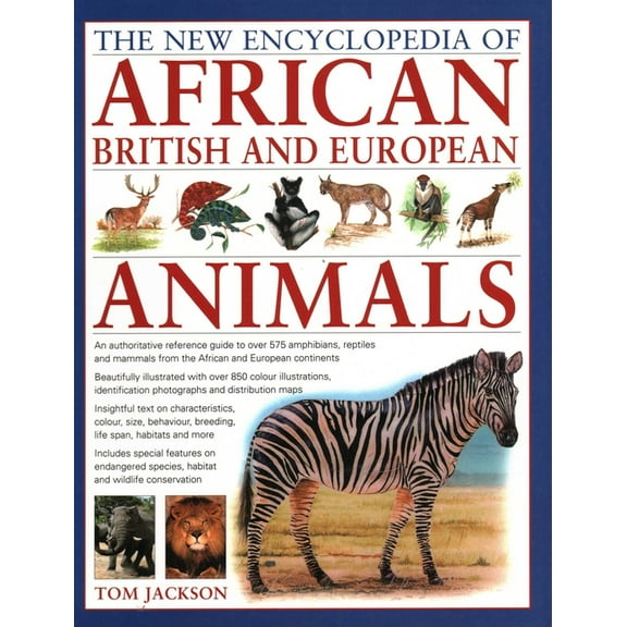The New Encyclopedia of African, British and European Animals : An Authoritative Reference Guide to Over 575 Amphibians, Reptiles and Mammals from the African and European Continents (Paperback)