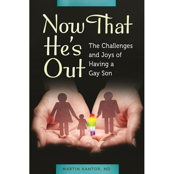 Now That He's Out: The Challenges and Joys of Having a Gay Son, (Hardcover)