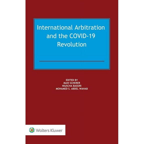 International Arbitration and the COVID-19 Revolution, (Hardcover)