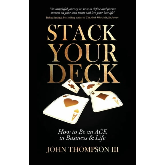 Stack Your Deck: How to Be an ACE in Business & Life, (Paperback)
