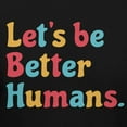 thumbnail image 3 of Teelocity Let's Be Better Humans Positive Graphic T-Shirt (Medium - Standard Fit, Black Primary Colors), 3 of 4