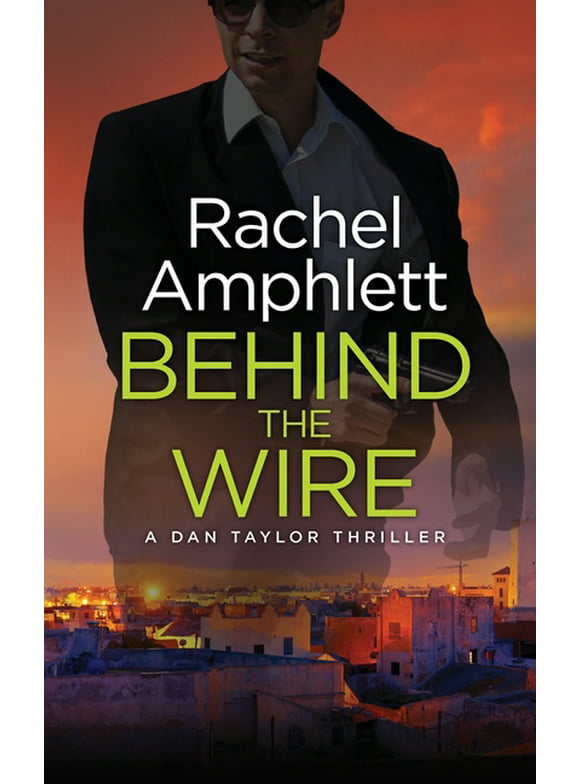 Dan Taylor Spy Thrillers: Behind the Wire : A Dan Taylor thriller (Series #4) (Hardcover)