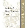 thumbnail image 1 of Liuhebafa Five Character Secrets: Chinese Classics, Translations, Commentary, 1 of 1
