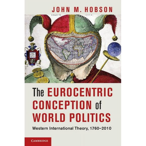 The Eurocentric Conception of World Politics, (Hardcover)