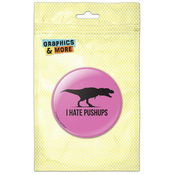 I Hate Pushups Tyrannosaurus on Pink Pinback Button Pin Badge