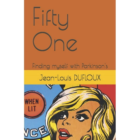 Fifty One: Finding myself with Parkinson's, (Paperback)