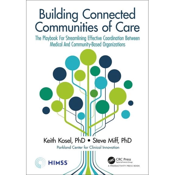 Himss Book Building Connected Communities of Care: The Playbook For Streamlining Effective Coordination Between Medical And Communi, (Paperback)