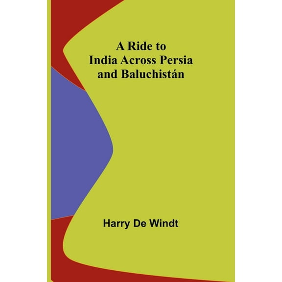 A Ride to India across Persia and Baluchistán, (Paperback)