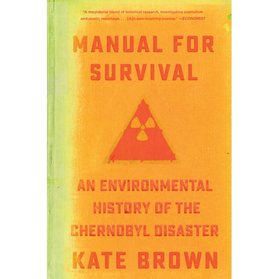Pre-Owned Manual for Survival: An Environmental History of the Chernobyl Disaster (Paperback) 0393357767 9780393357769