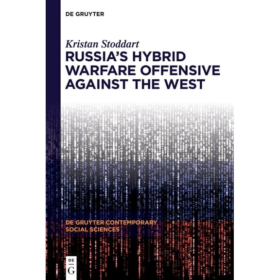 de Gruyter Contemporary Social Sciences Russia's Hybrid Warfare Offensive Against the West, Book 55, (Hardcover)