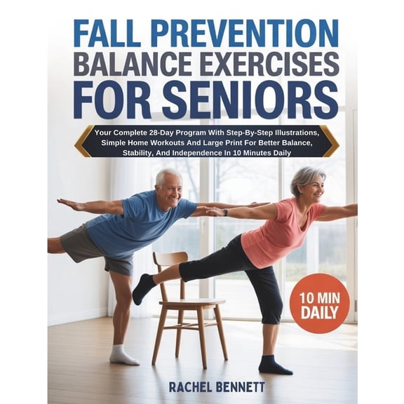 Fall Prevention Balance Exercises For Seniors: Your Complete 28-Day Program With Step-By-Step Illustrations, Simple Home, (Paperback)