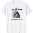 thumbnail image 1 of I Do Not Think, Therefore I Do Not Am, Raccoon Philosopher T-Shirt - White - M, 1 of 2
