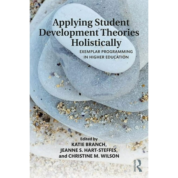 Applying Student Development Theories Holistically: Exemplar Programming in Higher Education (Paperback)