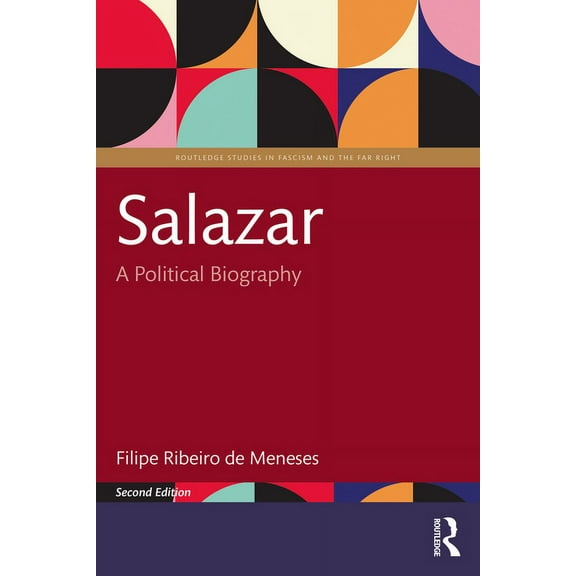 Routledge Studies in Fascism and the Far Salazar: A Political Biography, (Paperback)