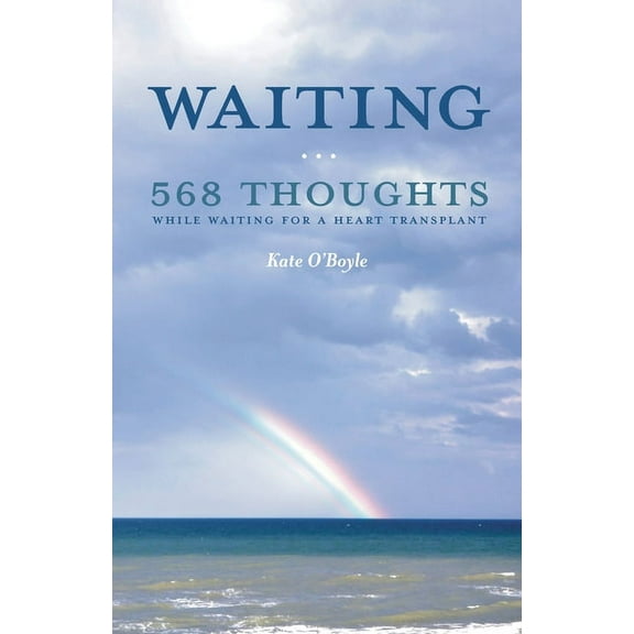 Waiting: 568 Thoughts While Waiting for a Heart Transplant (Paperback)