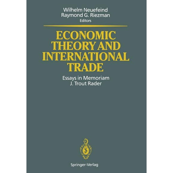 Economic Theory and International Trade: Essays in Memoriam J. Trout Rader, (Paperback)