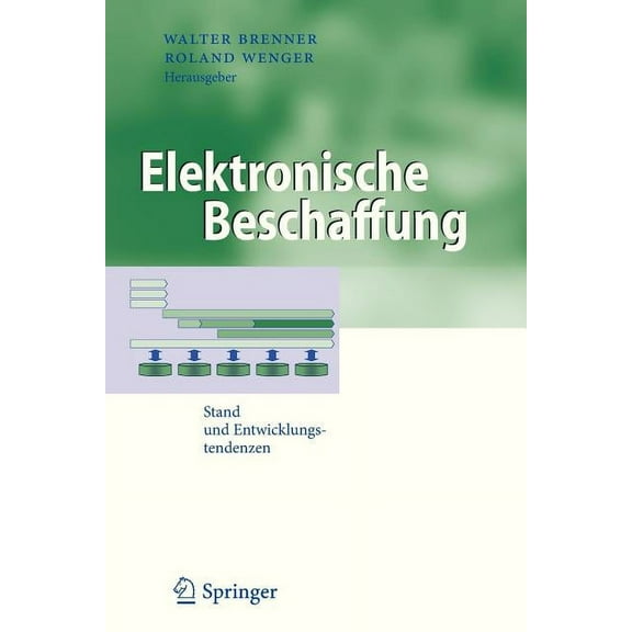 Business Engineering Elektronische Beschaffung: Stand Und Entwicklungstendenzen, (Paperback)