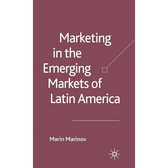 Marketing in the Emerging Markets of Latin America, (Hardcover)