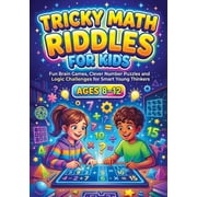 Tricky Math Riddles for Kids ages 8-12: Fun Brain Games, Clever Number Puzzles and Logic Challenges for Smart Young Thin, (Paperback)