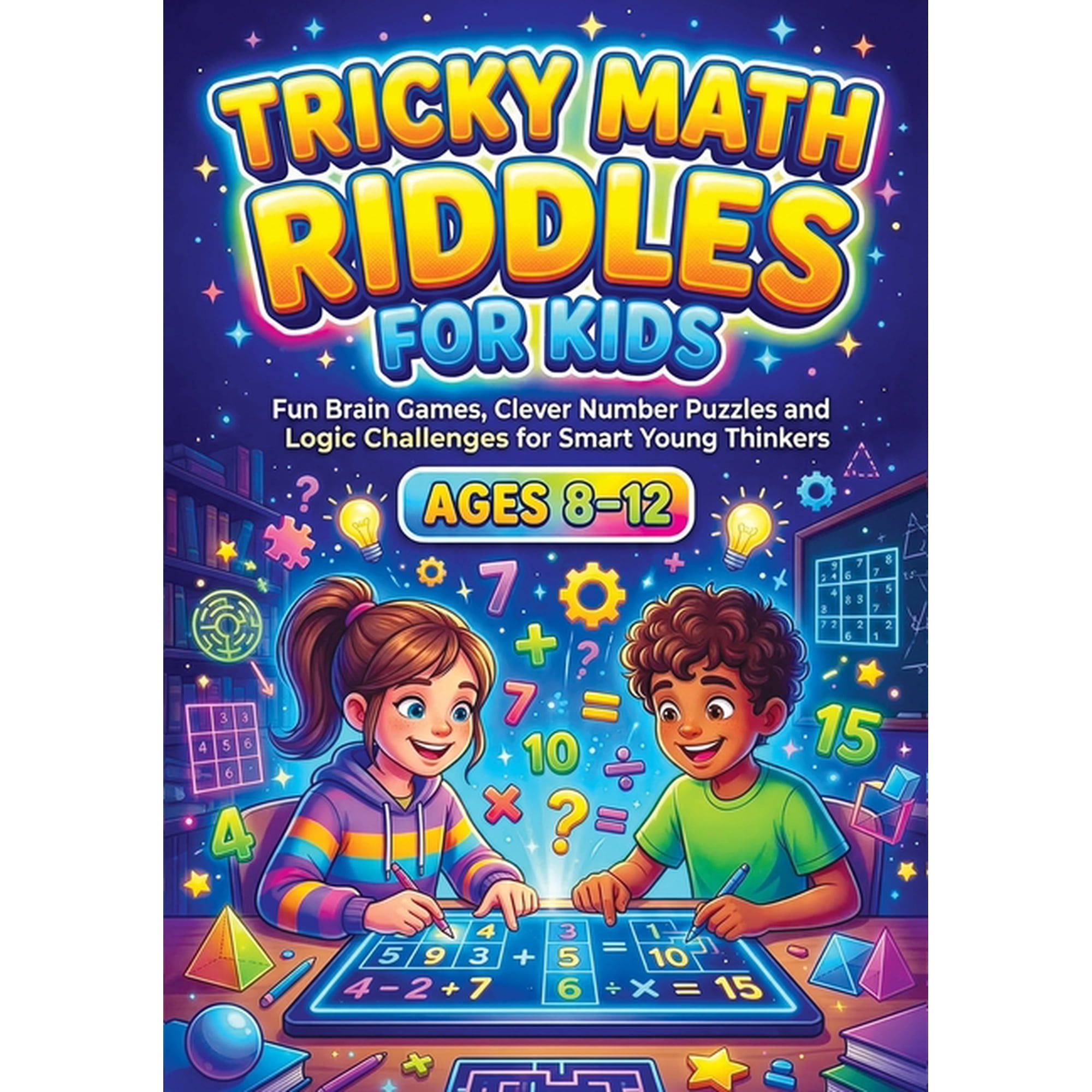 Tricky Math Riddles for Kids ages 8-12: Fun Brain Games, Clever Number Puzzles and Logic Challenges for Smart Young Thin, (Paperback)