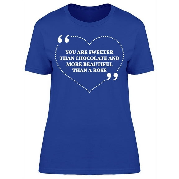 You Are Sweeter Than Chocolate T-Shirt Women -Image by Shutterstock, Female Small