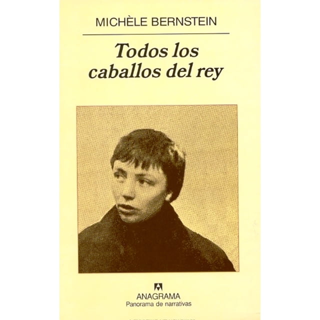Todos Los Caballos Del Rey ANAGRAMA Michele Bernstein