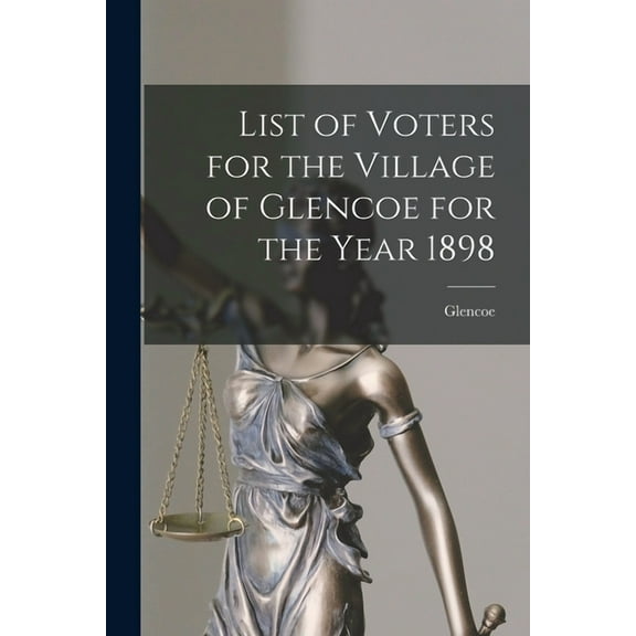 List of Voters for the Village of Glencoe for the Year 1898 [microform] Paperback 101521908X 9781015219083 Glencoe Ont