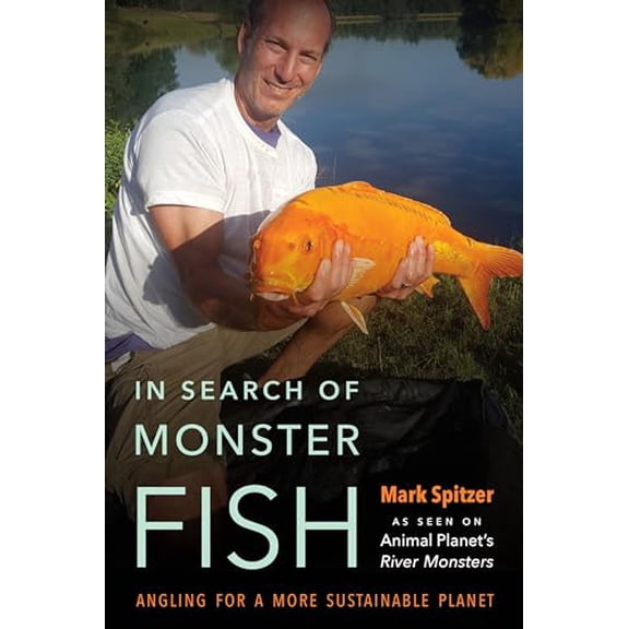 Pre-Owned In Search of Monster Fish: Angling for a More Sustainable Planet, 9781496211880, 149621188X, Hardcover, Illustrated edition