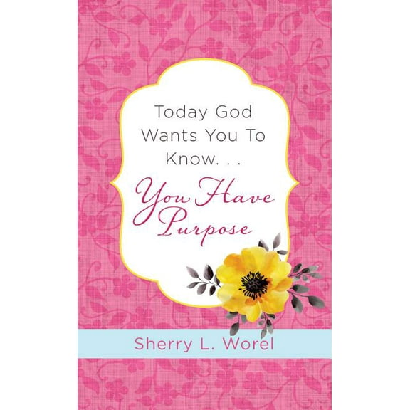 Today God Wants You to Know. . .You Have Purpose (Paperback)