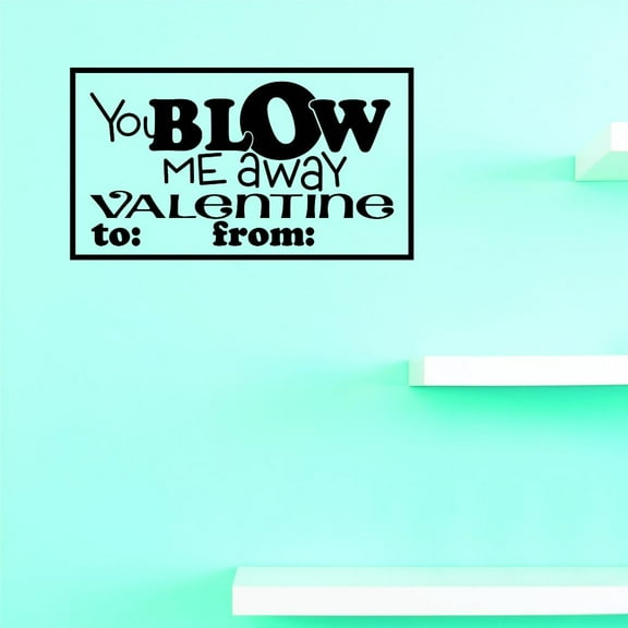 Custom Decals You Blow Me Away Valentine Wall Art Size: 10 X 20 Inches Color: Black