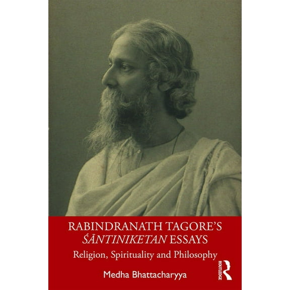 Rabindranath Tagore's Śāntiniketan Essays: Religion, Spirituality and Philosophy, (Paperback)