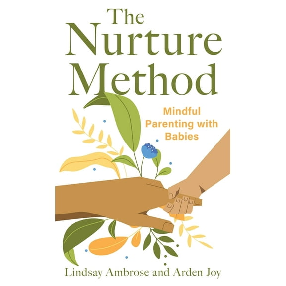 The Nurture Method: Mindful Parenting with Babies, (Hardcover)