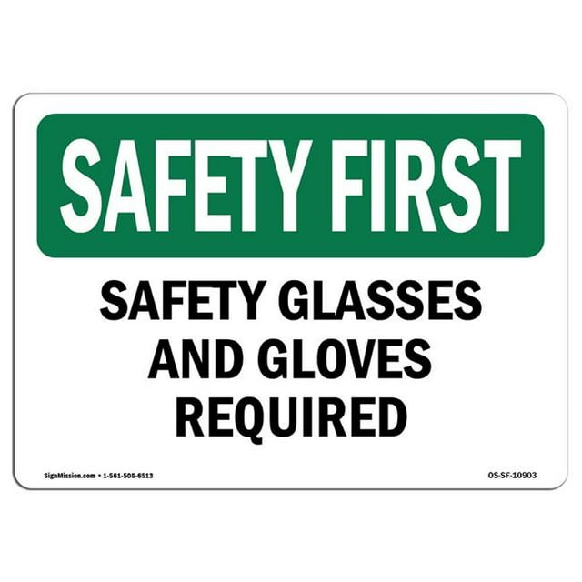 SignMission OS-SF-A-1218-L-10903 12 x 18 in. OSHA Safety First Sign - Safety Glasses & Gloves Required