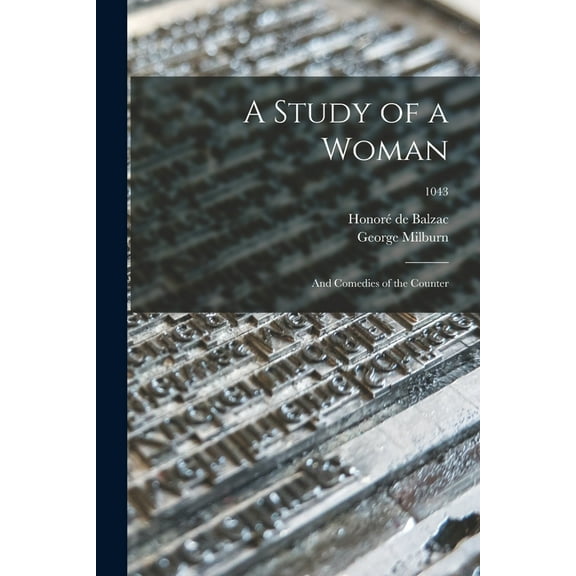 A Study of a Woman; and Comedies of the Counter; 1043, (Paperback)